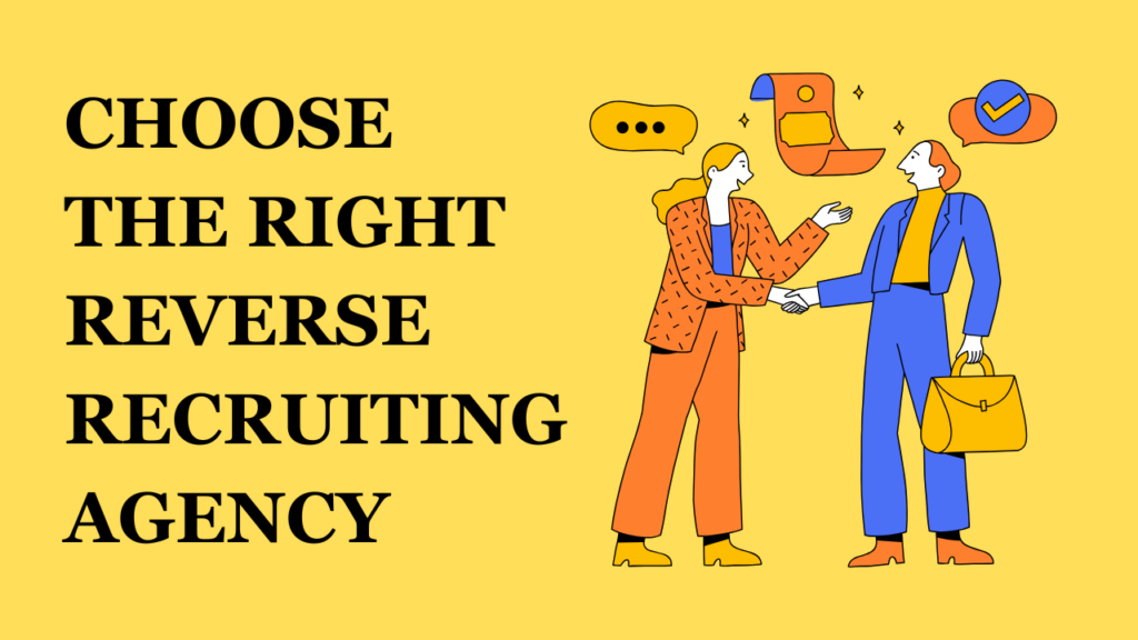 Choose the Right Reverse Recruiting Agency