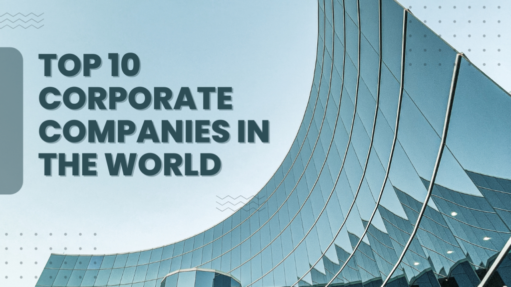 Top 10 corporate companies in the world