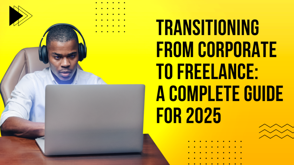 Transitioning from Corporate to Freelance